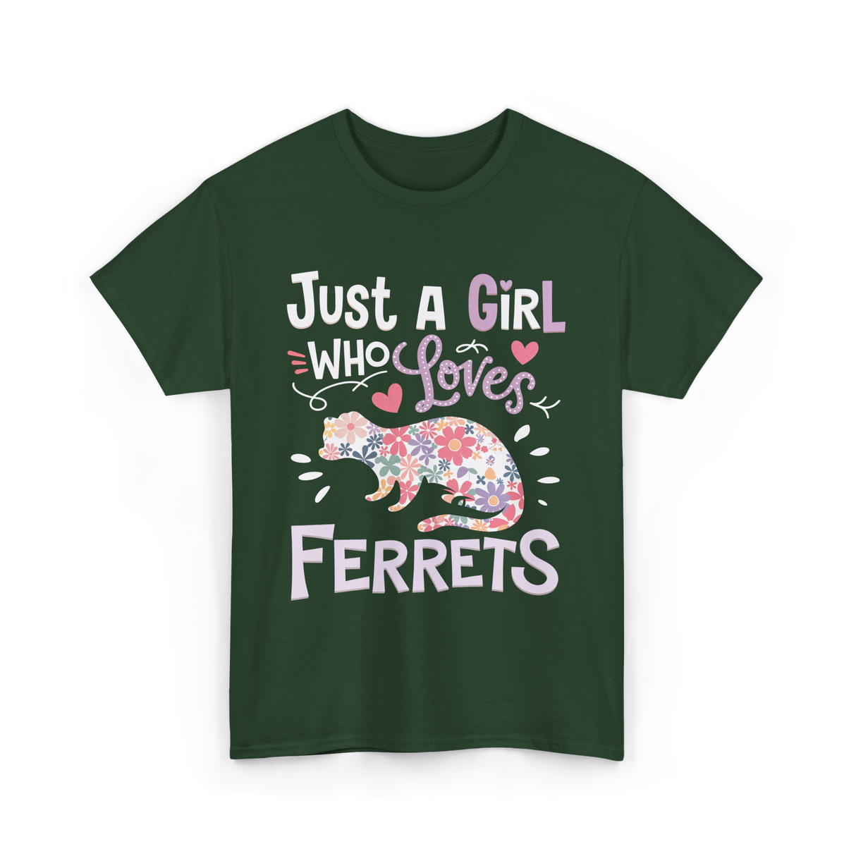 Just a Girl Who Loves Ferrets T-Shirt - Forest Green