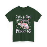 Just a Girl Who Loves Ferrets T-Shirt - Forest Green