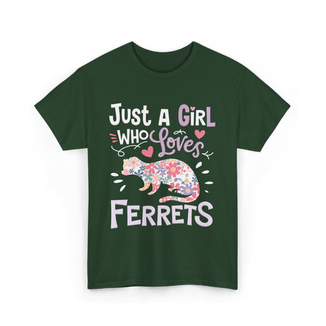 Just a Girl Who Loves Ferrets T-Shirt - Forest Green