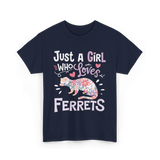 Just a Girl Who Loves Ferrets T-Shirt - Navy