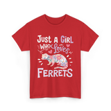 Just a Girl Who Loves Ferrets T-Shirt - Red