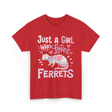 Just a Girl Who Loves Ferrets T-Shirt - Red