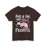 Just a Girl Who Loves Ferrets T-Shirt - Dark Chocolate