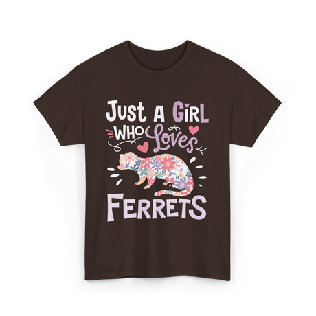 Just a Girl Who Loves Ferrets T-Shirt - Dark Chocolate