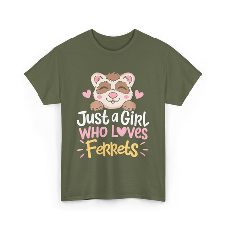 Just a Girl Who Loves Ferrets T-Shirt - Military Green