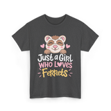 Just a Girl Who Loves Ferrets T-Shirt - Dark Heather