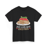 Just a Girl Who Loves Pasta Food T-Shirt - Black