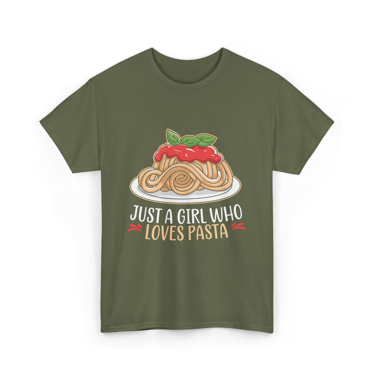 Just a Girl Who Loves Pasta Food T-Shirt - Military Green