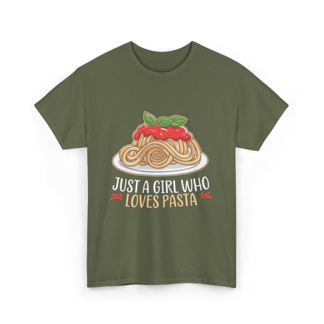 Just a Girl Who Loves Pasta Food T-Shirt - Military Green