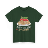 Just a Girl Who Loves Pasta Food T-Shirt - Forest Green