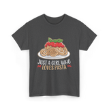 Just a Girl Who Loves Pasta Food T-Shirt - Dark Heather