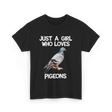 Just A Girl Who Loves Pigeons Pigeon T-Shirt - Black