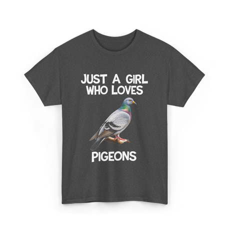 Just A Girl Who Loves Pigeons Pigeon T-Shirt - Dark Heather