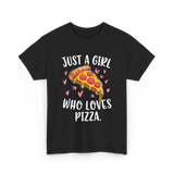 Just A Girl Who Loves Pizza T-Shirt - Black