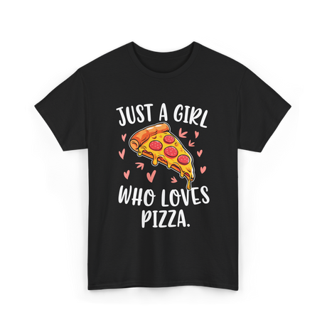 Just A Girl Who Loves Pizza T-Shirt - Black