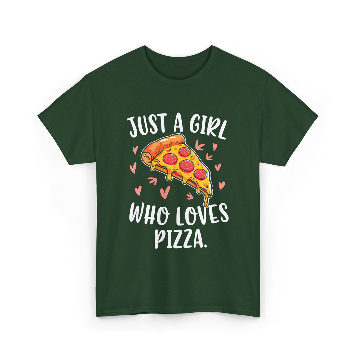 Just A Girl Who Loves Pizza T-Shirt - Forest Green