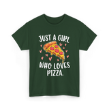 Just A Girl Who Loves Pizza T-Shirt - Forest Green