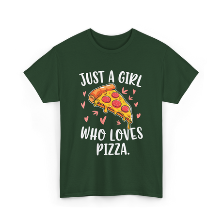 Just A Girl Who Loves Pizza T-Shirt - Forest Green