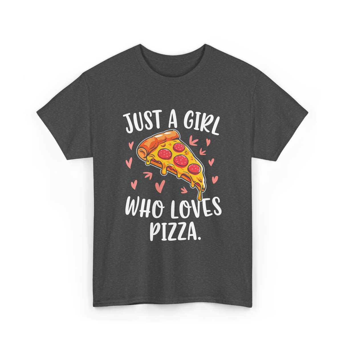 Just A Girl Who Loves Pizza T-Shirt - Dark Heather