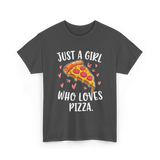 Just A Girl Who Loves Pizza T-Shirt - Dark Heather