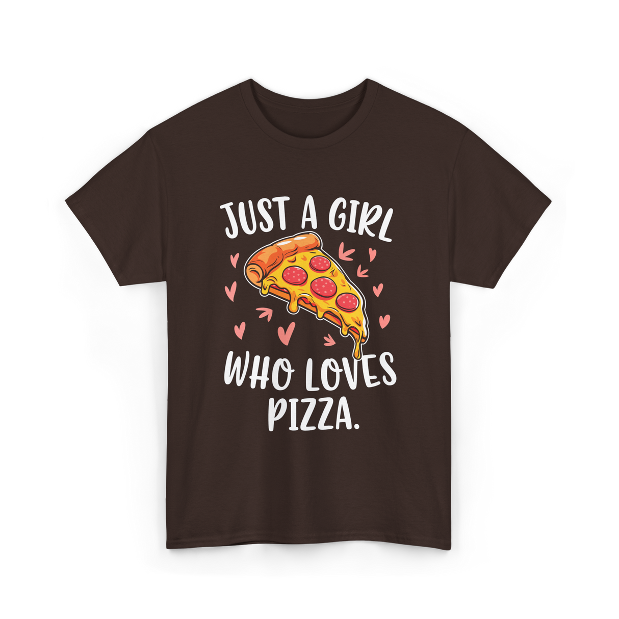 Just A Girl Who Loves Pizza T-Shirt - Dark Chocolate