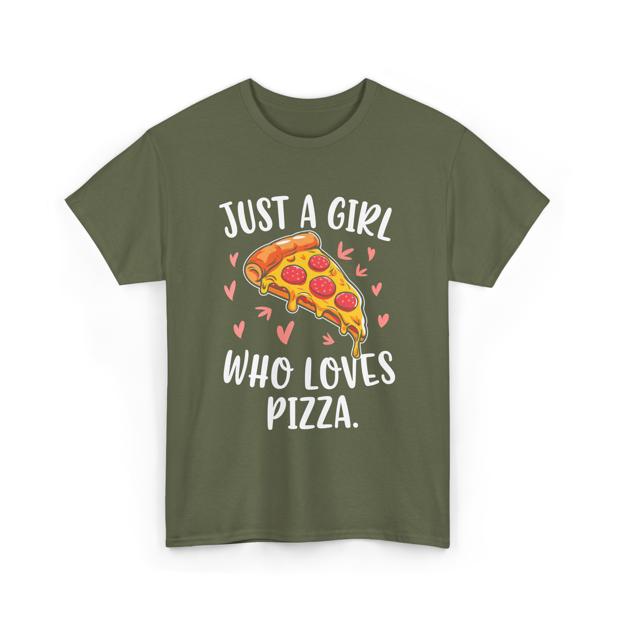 Just A Girl Who Loves Pizza T-Shirt - Military Green