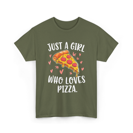 Just A Girl Who Loves Pizza T-Shirt - Military Green