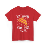 Just A Girl Who Loves Pizza T-Shirt - Red