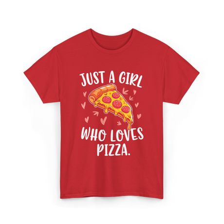 Just A Girl Who Loves Pizza T-Shirt - Red