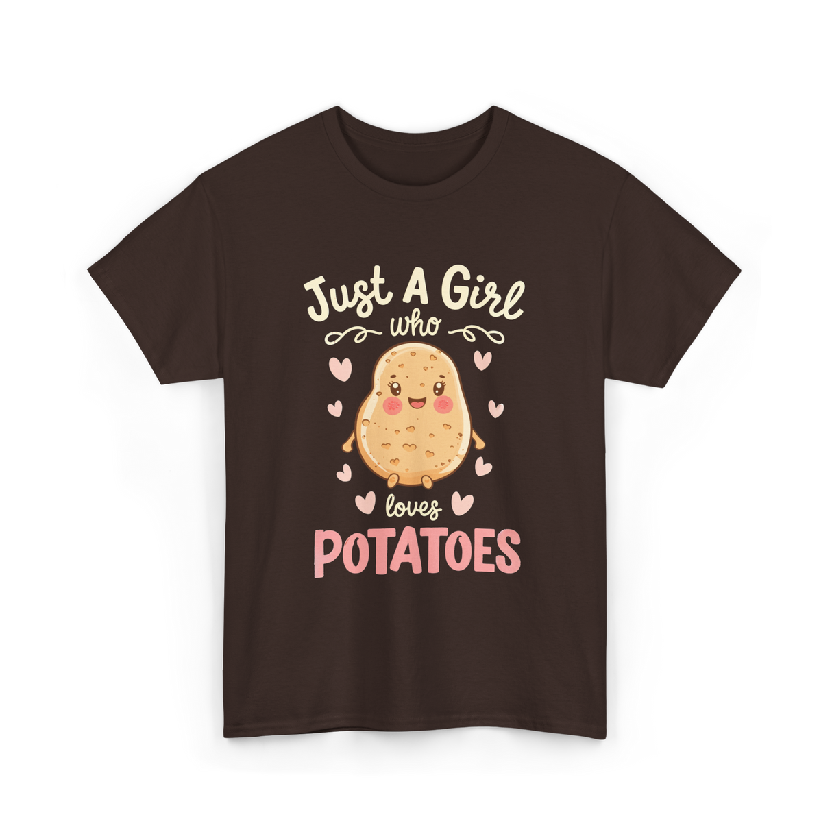 Just A Girl Who Loves Potatoes T-Shirt - Dark Chocolate