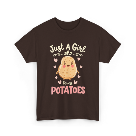 Just A Girl Who Loves Potatoes T-Shirt - Dark Chocolate