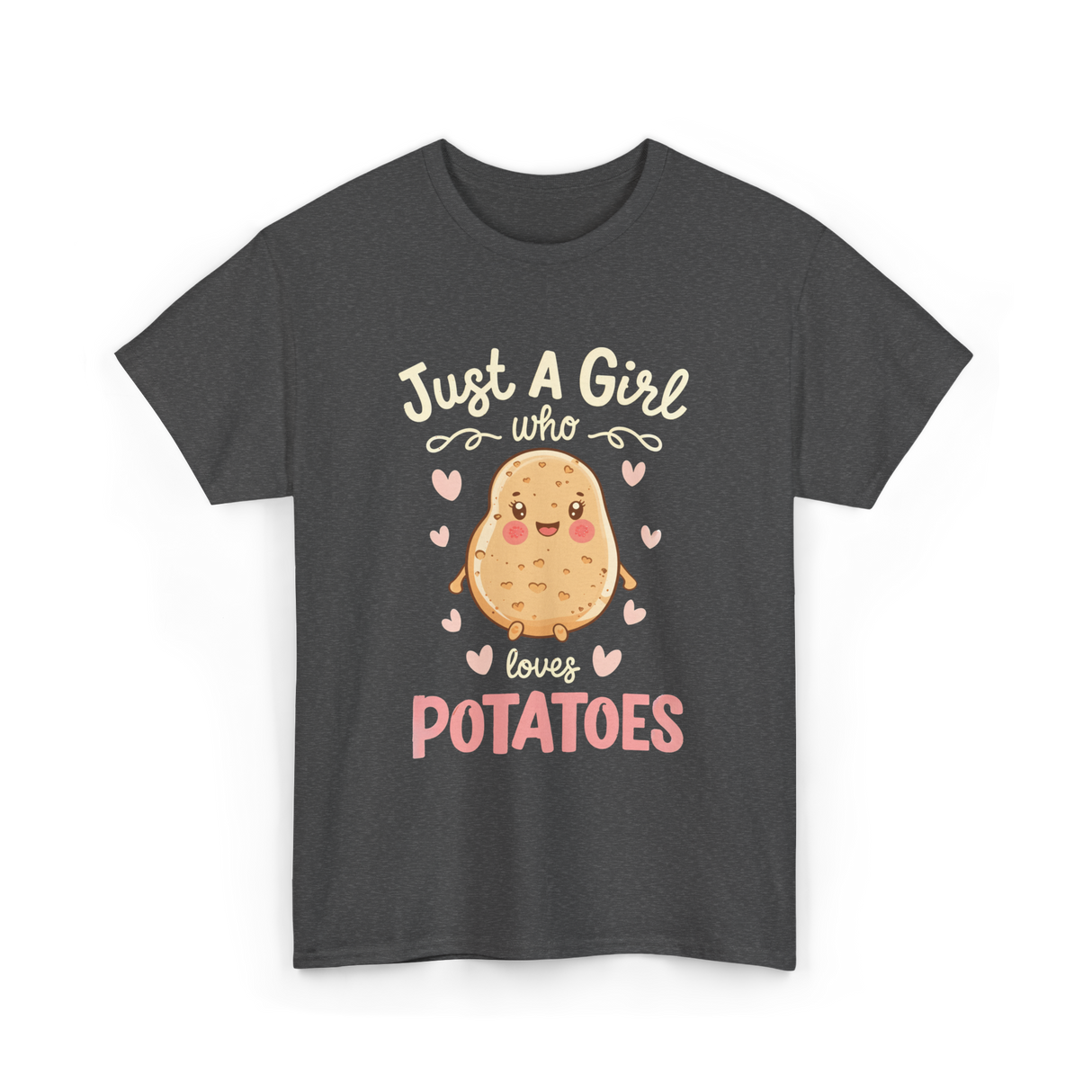 Just A Girl Who Loves Potatoes T-Shirt - Dark Heather