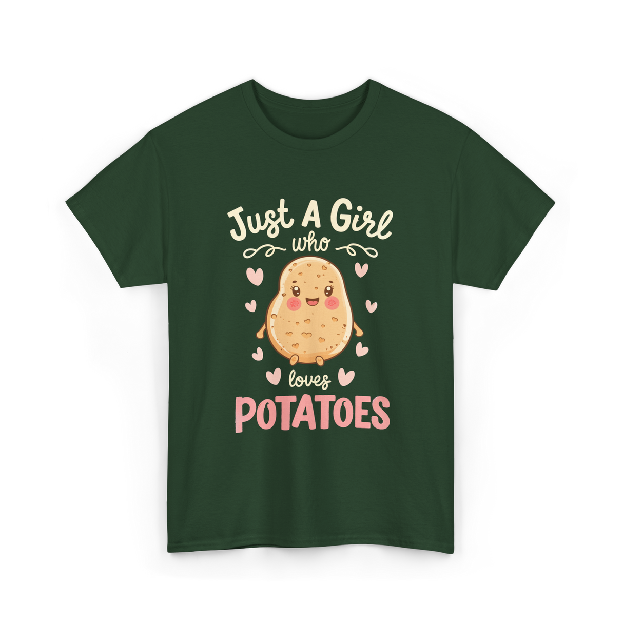 Just A Girl Who Loves Potatoes T-Shirt - Forest Green