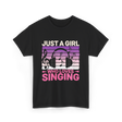 Just A Girl Who Loves Singing Music T-Shirt - Black