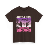 Just A Girl Who Loves Singing Music T-Shirt - Dark Chocolate