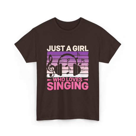 Just A Girl Who Loves Singing Music T-Shirt - Dark Chocolate