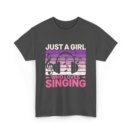 Just A Girl Who Loves Singing Music T-Shirt - Dark Heather