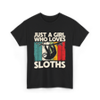 Just a Girl Who Loves Sloths T-Shirt - Black