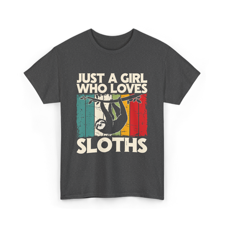 Just a Girl Who Loves Sloths T-Shirt - Dark Heather