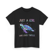 Just A Girl Who Loves Turtles Turtle T-Shirt - Black