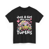 Just A Girl Who Loves Turtles Turtle T-Shirt - Black