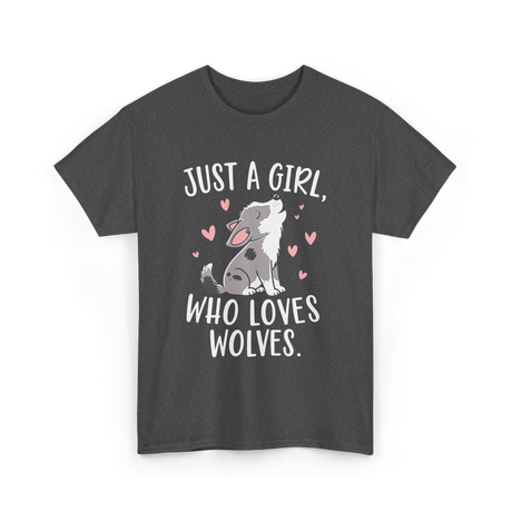 Just A Girl Who Loves Wolves T-Shirt - Dark Heather