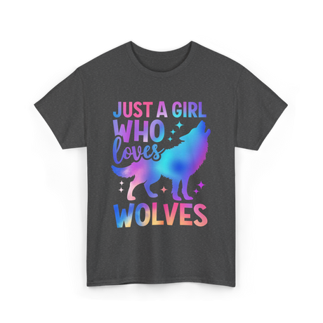 Just A Girl Who Loves Wolves T-Shirt - Dark Heather