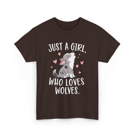 Just A Girl Who Loves Wolves T-Shirt - Dark Chocolate