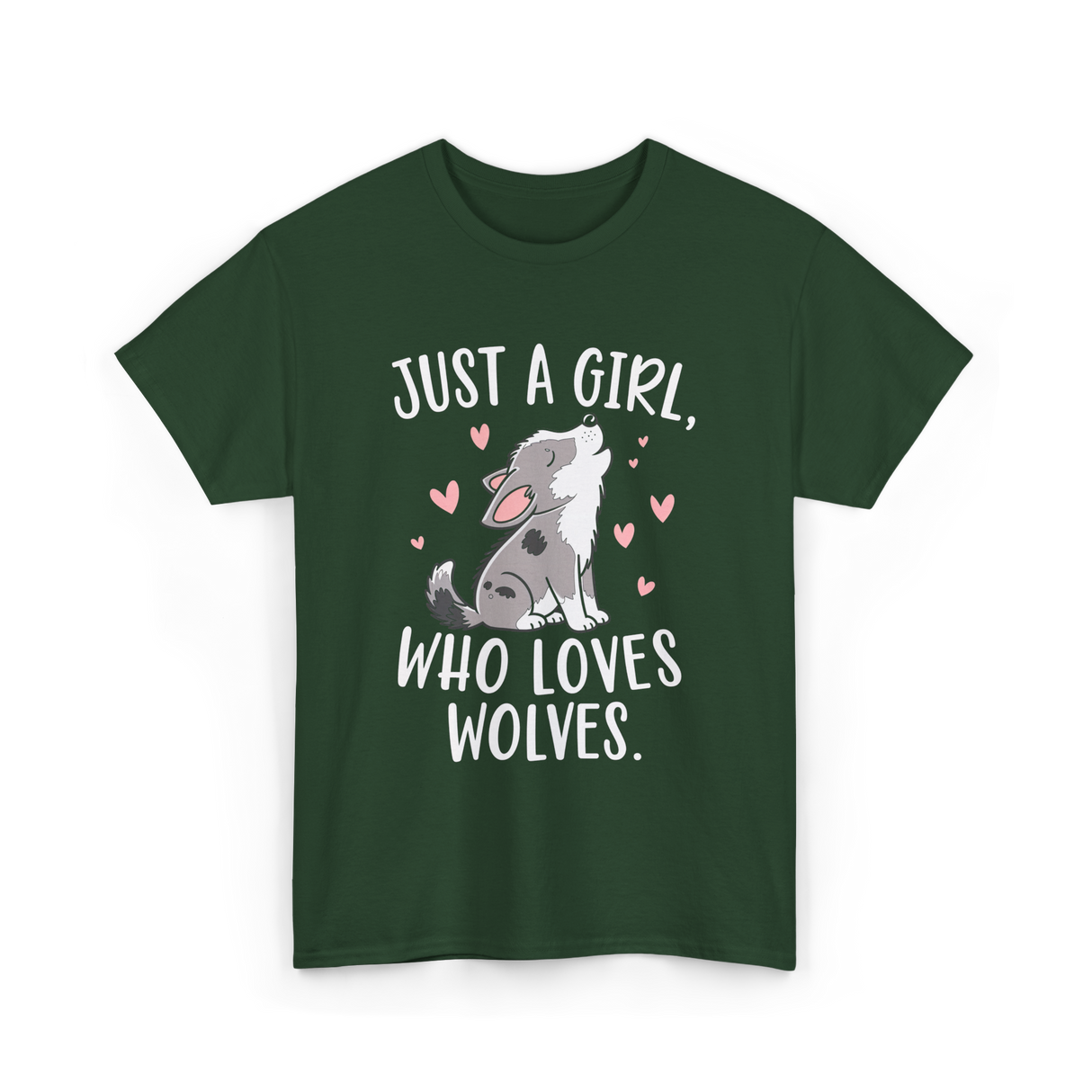 Just A Girl Who Loves Wolves T-Shirt - Forest Green