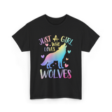 Just a Girl Who Loves Wolves Wolf Lover T-Shirt - Black