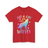 Just a Girl Who Loves Wolves Wolf Lover T-Shirt - Red