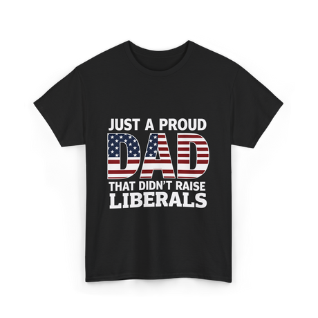 Just A Proud Dad Political T-Shirt - Black