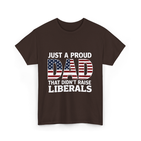 Just A Proud Dad Political T-Shirt - Dark Chocolate