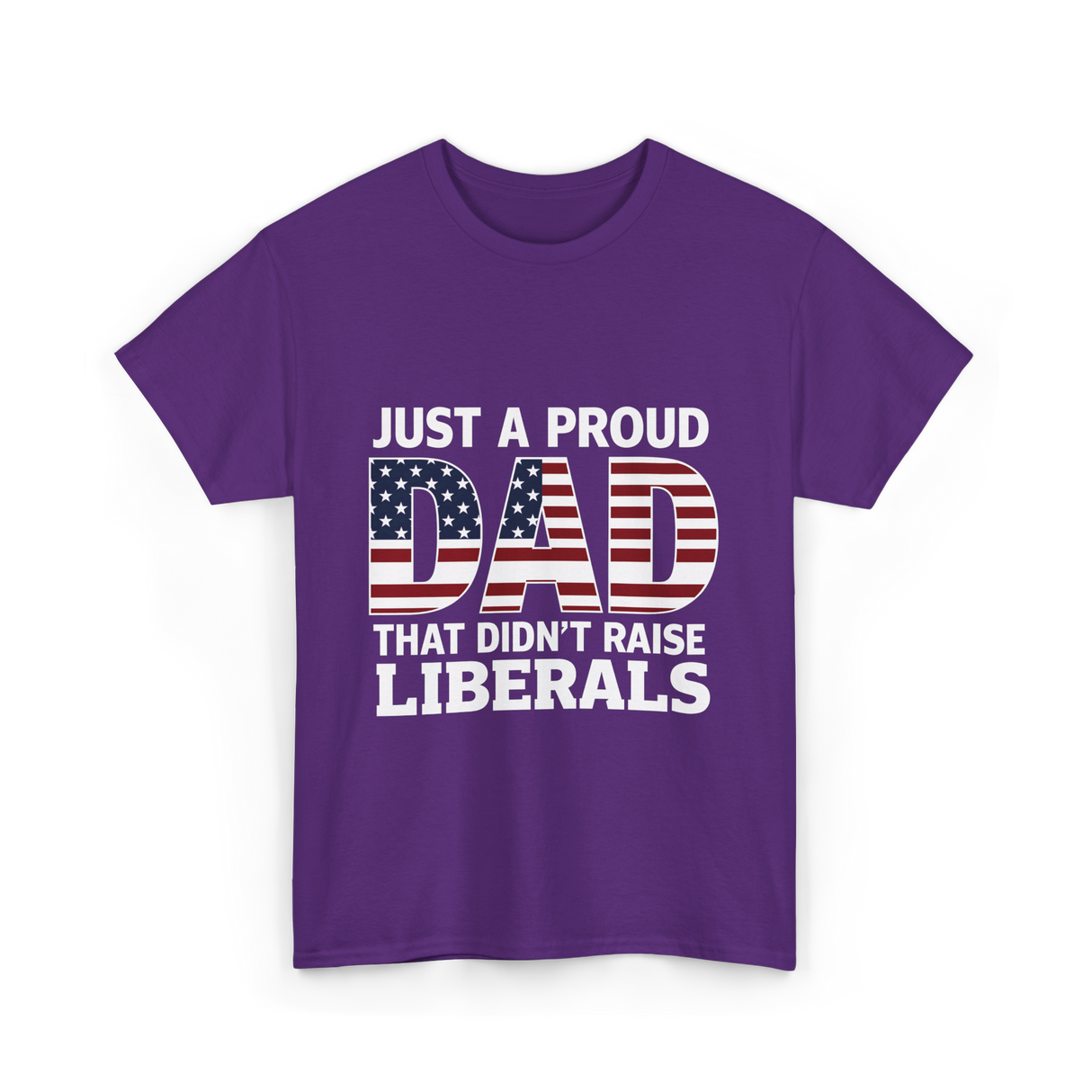 Just A Proud Dad Political T-Shirt - Purple